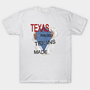 TEXAS raised TEXANS made T-Shirt